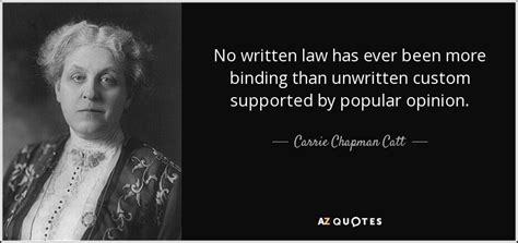 Quotations by elizabeth stone to instantly empower you with heart and walking: Carrie Chapman Catt quote: No written law has ever been more binding than unwritten...