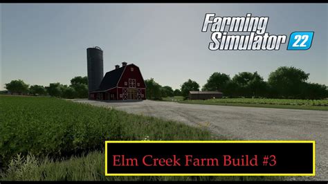 Elm Creek Farm Rebuild Farming Simulator Fs Time Lapse Youtube