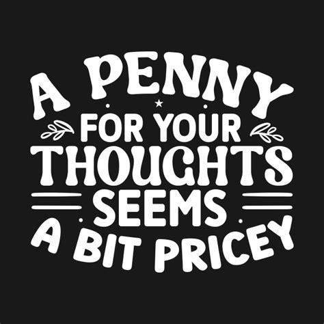 A Penny For Your Thoughts Seems Pricey Funny Tapestry Teepublic