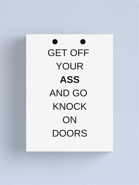 Harry Bosch Get Off Your Butt And Go Knock On Doors Canvas Print For Sale By Megapanda687