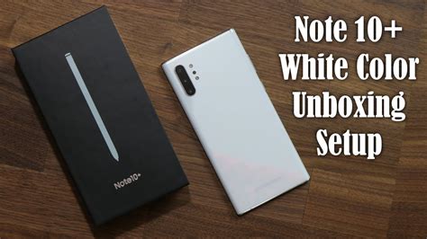Unboxing My New Samsung Galaxy Note 10 Plus In White Color Initial