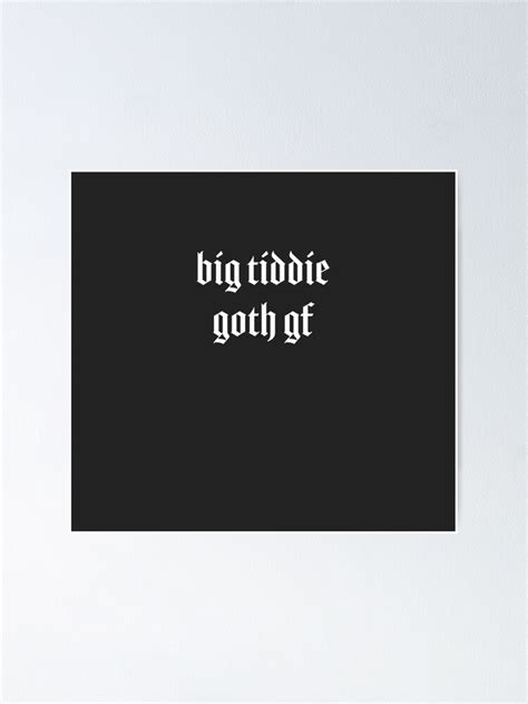 Big Tiddie Goth Gf Big Titty Goth Girlfriend Internet Meme Poster By Jennifereva8 Redbubble
