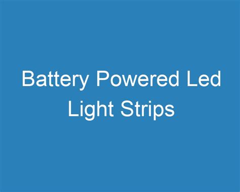 20 Best Battery Powered Led Light Strips 2023 Curee