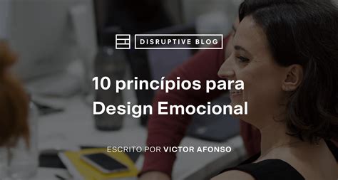 10 Princípios Para Design Emocional Blog Edit