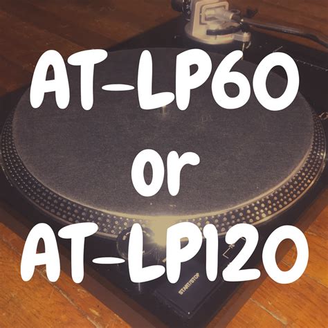 I'm 100's of records deep now and i have my little, silver at lp60 to thank for it. Audio Technica AT-LP120 vs Audio Technica AT-LP60: Which ...