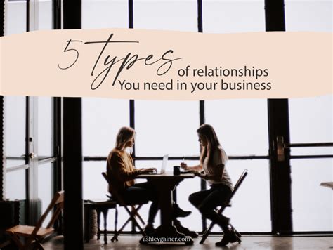 5 Types Of Business Relationships You Need Ashley Gainer