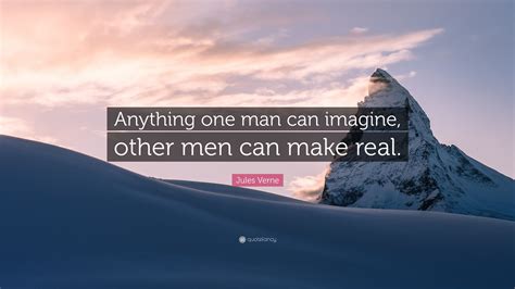 Jules Verne Quote Anything One Man Can Imagine Other Men Can Make Real