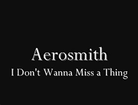 Aerosmith I Dont Wanna Miss A Thing Lyrics Video Dailymotion