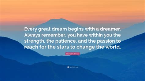 Harriet Tubman Quote “every Great Dream Begins With A Dreamer Always
