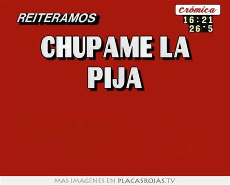 Chupame La Pija Placas Rojas Tv