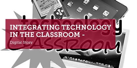 Integrating Technology In The Classroom