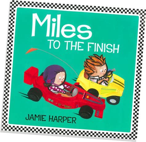 Download Written And Illustrated By Jamie Harper Miles To The Finish