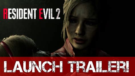 Resident Evil 2 Remake Launch Trailer Youtube
