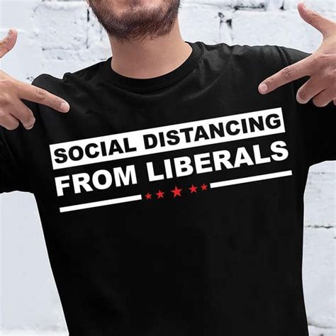 Social Distancing From Liberals Black Shirt Fridaystuff