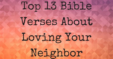 Top 13 Bible Verses About Loving Your Neighbor