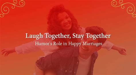 Laugh Together Stay Together Humours Role In Happy Marriages