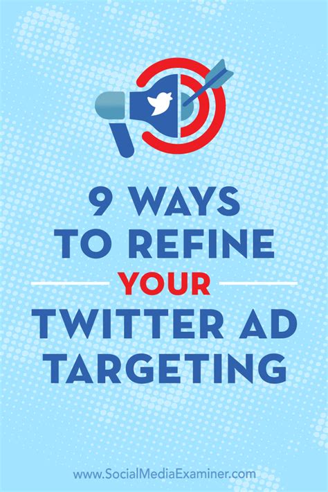 9 Ways To Refine Your Twitter Ad Targeting Social Media Examiner