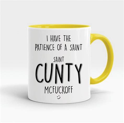 Funny Rude Novelty Mug Coffee Cup Patience Of A Saint Cunty Etsy