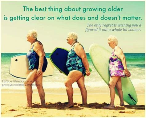 Getting Old Birthday Quotes Funny Growing Old
