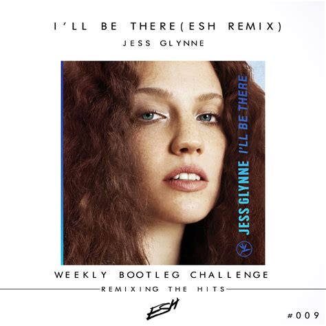 Jess Glynne Ill Be There Esh Remix By Esh Free Download On Toneden