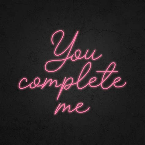 You Complete Me Neon Sign Neon Signs Neon Custom Neon Signs