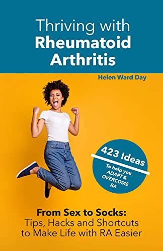 Thriving With Rheumatoid Arthritis From Sex To Socks Tips Hacks And Shortcuts To Make Life With