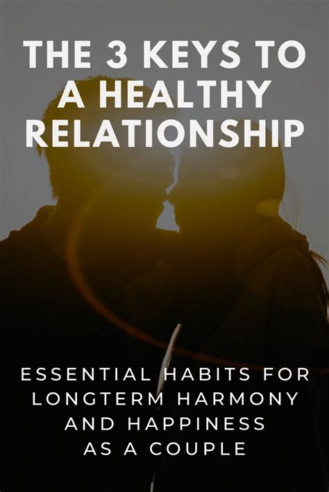 The 3 Keys To A Healthy Relationship Essential Habits For Longterm