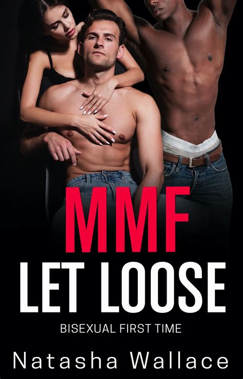 Let Loose Bisexual MMF First Time MMF Experimenting By Natasha Wallace Goodreads