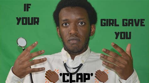 If Your Girl Gave You Clap Youtube
