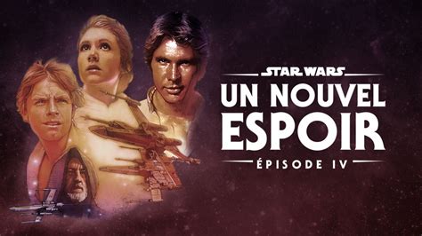 Regarder Star Wars Un Nouvel Espoir Épisode Iv Film Complet Disney