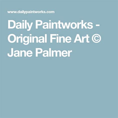 Daily Paintworks Original Fine Art Jane Palmer Original Fine Art