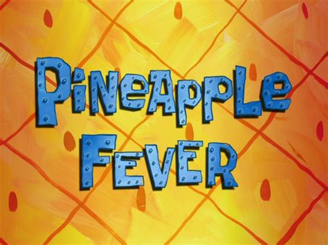 Spongebob Season 6 Episode 25a Pineapple Fever Bubbles Of Thoughts