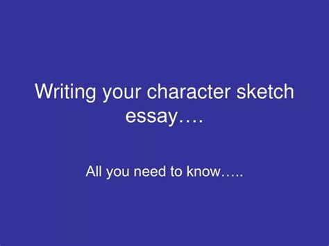 Ppt Writing Your Character Sketch Essay Powerpoint Presentation