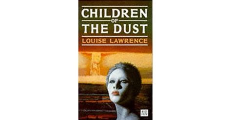 Children Of The Dust By Louise Lawrence