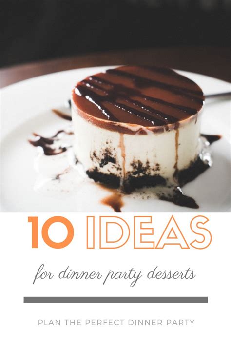 10 Delicious Dinner Party Dessert Ideas Dinner Party Desserts Easy Dinner Party Desserts