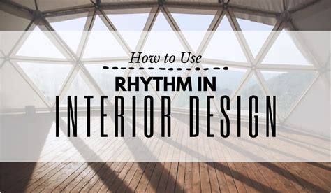 How To Use Rhythm In Interior Design For A More Appealing Look House