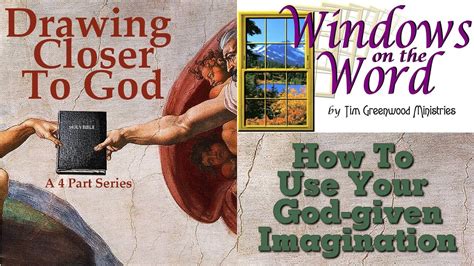 How To Use Your God Given Imagination Part Of Our Drawing Closer