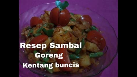 Ada kentang dan buncis langsung kepikir bikin sambal goreng …sekalian dapat sambal dan sayur 😆 sambal goreng di rumah memang. Resep Sambal Goreng Kentang Buncis - YouTube