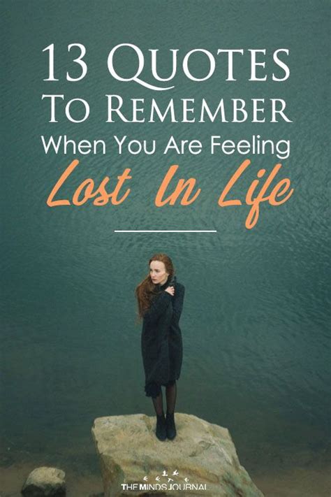 13 Quotes To Remember When You Are Feeling Lost In Life Lost Quotes