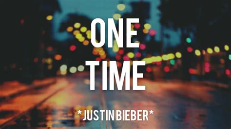 One Time Justin Bieber Lyrics Dan Terjemahan Youtube