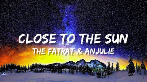 The Fatrat And Anjulie Close To The Sun Lyrics Youtube