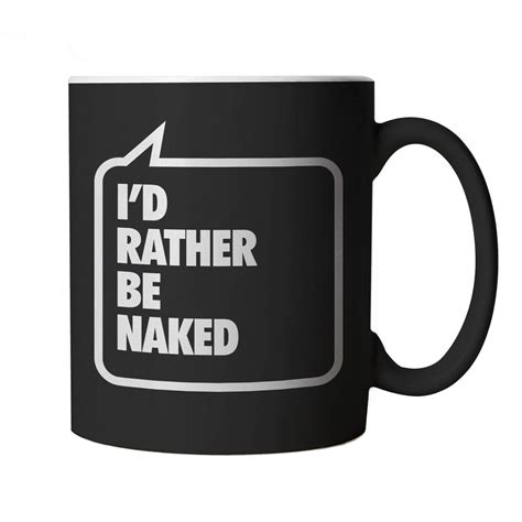 I d Rather be Naked Mug Geschenk für Freund etc Etsy