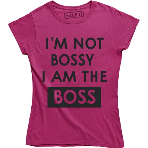 Im Not Bossy I Am The Boss Funny Saying Hilarious T For Boss T Shirt