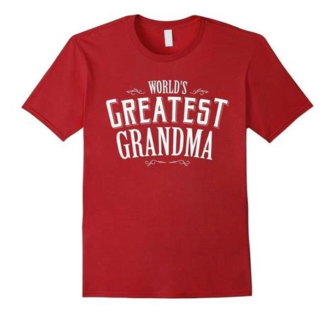 World S Greatest Grandma Mother S Day Gift T Shirt Funny Shirts Ideas Shirts Grandmas Mothers