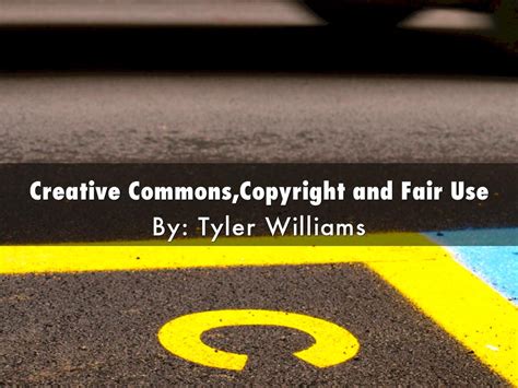 Creative Commonscopyright And Fair Use By Tyler