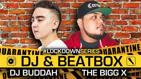 Dj Buddah And The Bigg X Lockdownseries Ep01 Dj X Beatbox Youtube