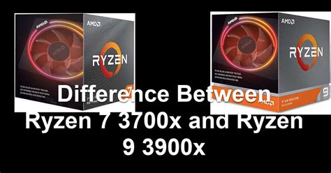 The reasonable price tag is just a bonus. Difference Between Ryzen 7 3700x and Ryzen 9 3900x