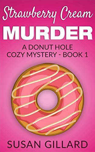 Strawberry Cream Murder Donut Hole Mystery 1 By Susan Gillard