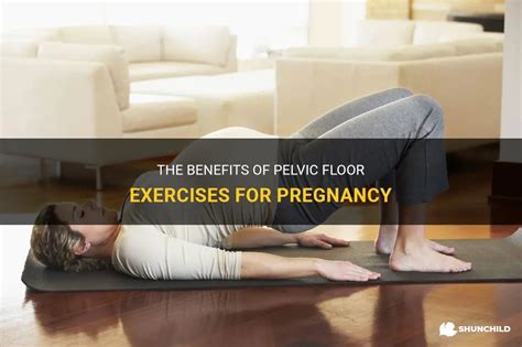 The Benefits Of Pelvic Floor Exercises For Pregnancy Shunchild