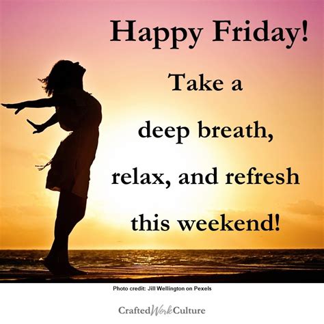 Happy Friday Take A Deep Breath Relax And Refresh This Weekend